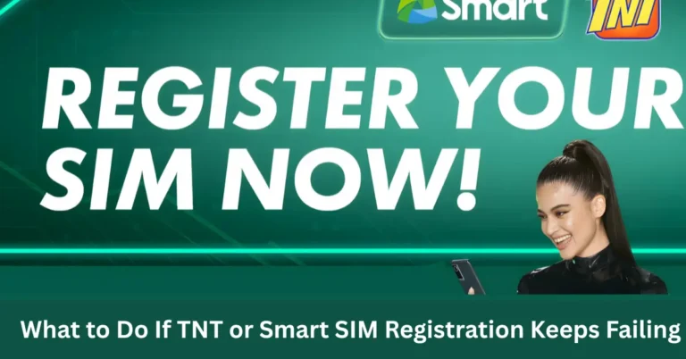 What to Do If TNT or Smart SIM Registration Keeps Failing