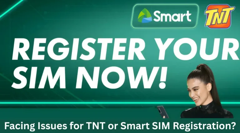 Facing Issues for TNT or Smart SIM Registration?